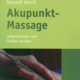 Gesund durch Akupunkt-Massage nach Penzel, Schneider, Steininger