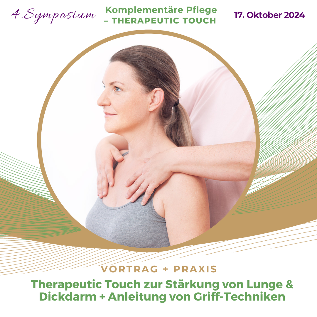 4. Symposium Komplementäre Pflege - Therapeutic Touch - Schwerpunkt auf Lunge / Dickdarm aus Sicht der chinesischen Medizin - 17.10.2024 - Praxisblock Anleitung von Grifftechniken