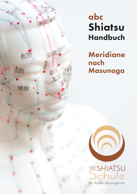 abc Shiatsu Handbuch - Meridiane nach Masunaga, Dr. Andrea Baumgartner