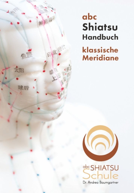 abc Shiatsu Handbuch - klassische Meridiane, Dr. Andrea Baumgartner